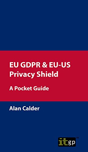 EU GDPR & EU-US Privacy Shield: A Pocket Guide